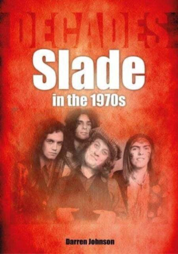 Slade in the 1970s av Darren Johnson