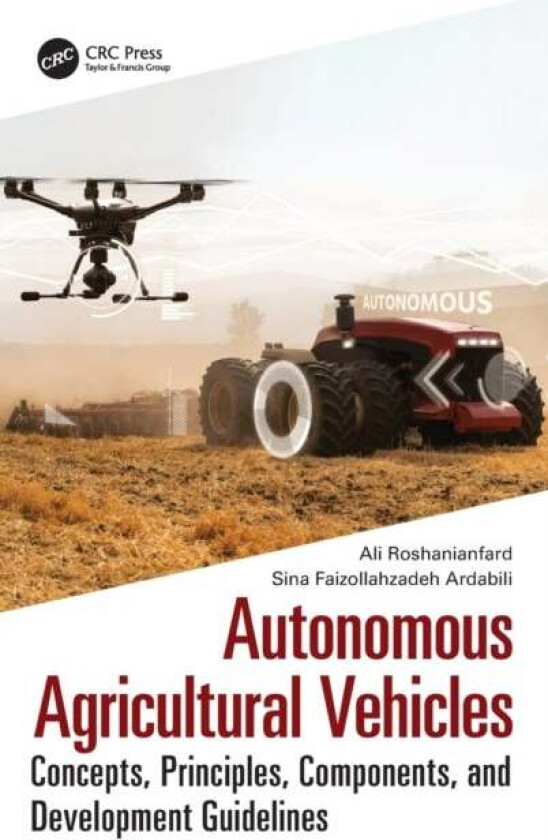 Autonomous Agricultural Vehicles av Ali (University of Mohaghegh Ardabili Iran) Roshanianfard, Sina (University of Mohaghegh Ardabili Iran) Faizollahz