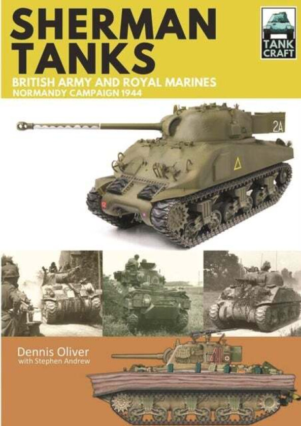Tank Craft 2: Sherman Tanks British Army and Royal Marines Normandy Campaign 1944 av Dennis Oliver