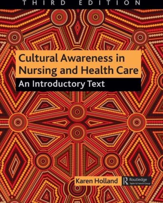 Cultural Awareness in Nursing and Health Care av Karen (University of Salford Manchester UK) Holland