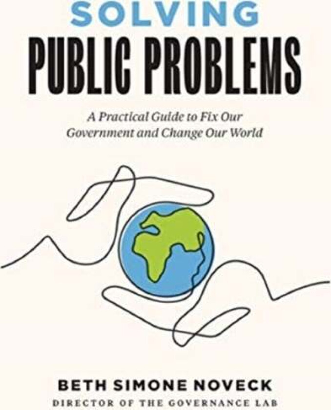 Solving Public Problems av Beth Simone Noveck