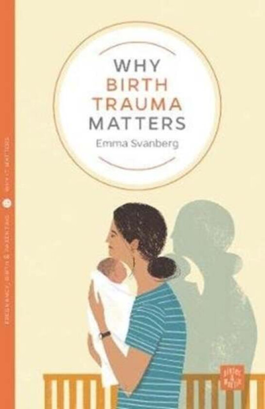Why Birth Trauma Matters av Emma Svanberg
