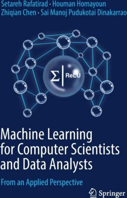 Machine Learning for Computer Scientists and Data Analysts av Setareh Rafatirad, Houman Homayoun, Zhiqian Chen, Sai Manoj Pudukotai Dinakarrao