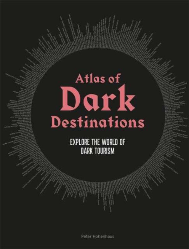 Atlas of Dark Destinations av Peter Hohenhaus