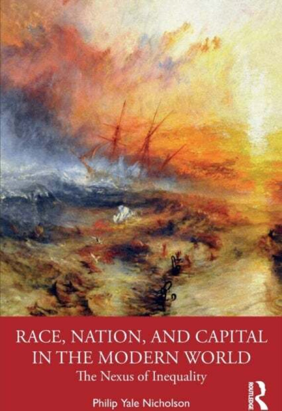 Race, Nation, and Capital in the Modern World av Philip Y. Nicholson