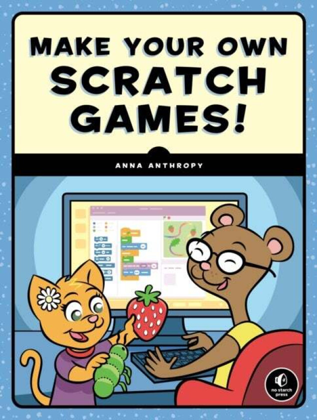 Make Your Own Scratch Games av Anna Anthropy