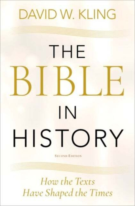 The Bible in History av David W. (Professor Department of Religious Studies Professor Department of Religious Studies University of Miami) Kling