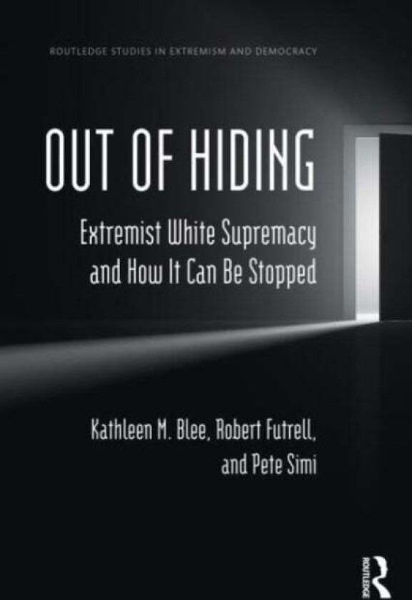 Out of Hiding av Kathleen M. (University of Pittsburgh USA) Blee, Robert (University of Nevada Las Vegas USA) Futrell, Pete (Chapman University USA) S