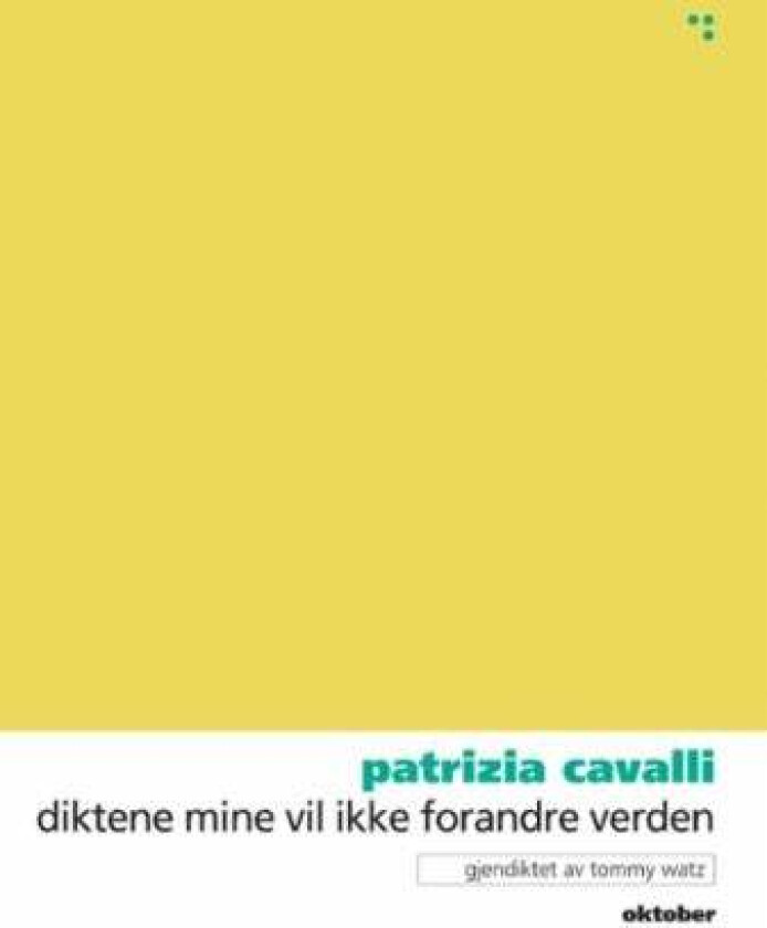 Diktene mine vil ikke forandre verden av Patrizia Cavalli