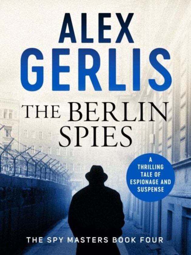 The Berlin Spies av Alex Gerlis