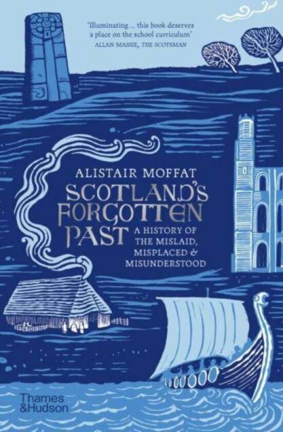 Scotland&#039;s Forgotten Past av Alistair Moffatt