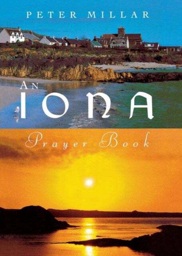 An Iona Prayer Book av Peter Millar