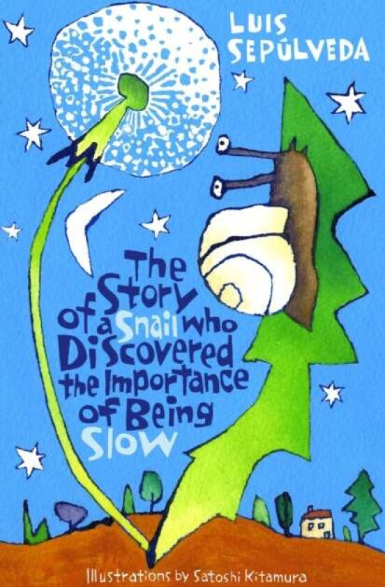The Story of a Snail Who Discovered the Importance of Being Slow av Luis Sepulveda