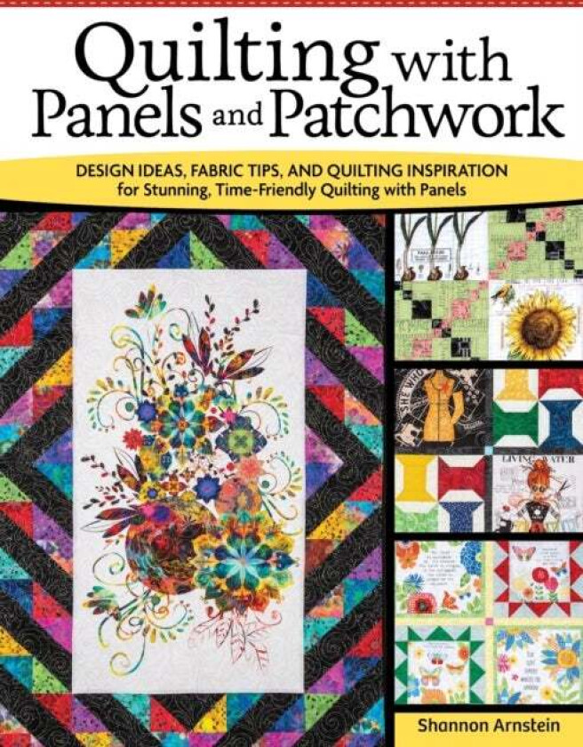Quilting with Panels and Patchwork av Shannon Arnstein