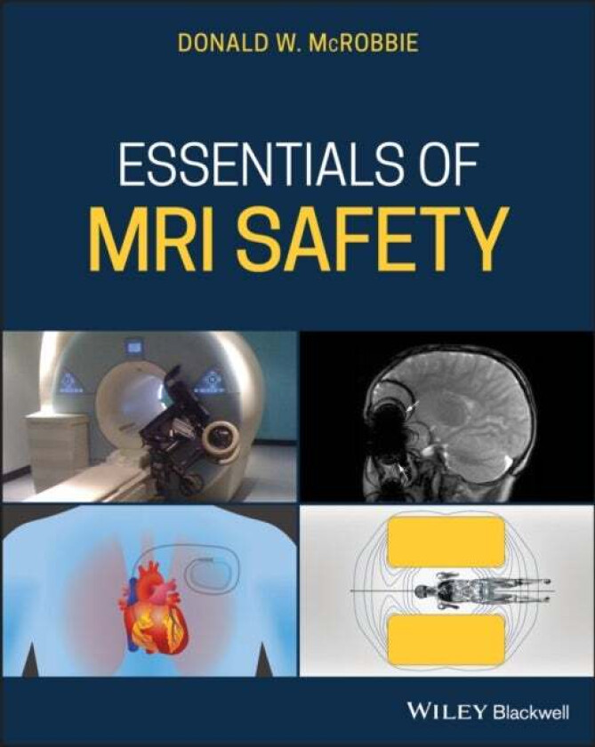 Essentials of MRI Safety av Donald W. McRobbie