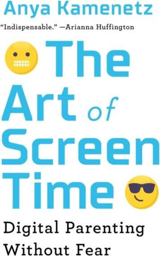 The Art of Screen Time av Anya Kamenetz