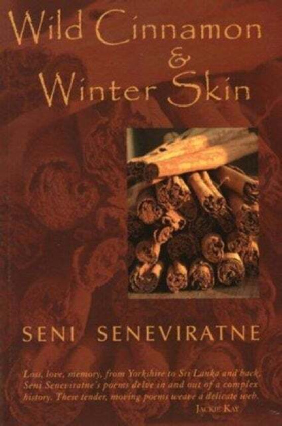 Wild Cinnamon and Winter Skin av Seni Seneviratne