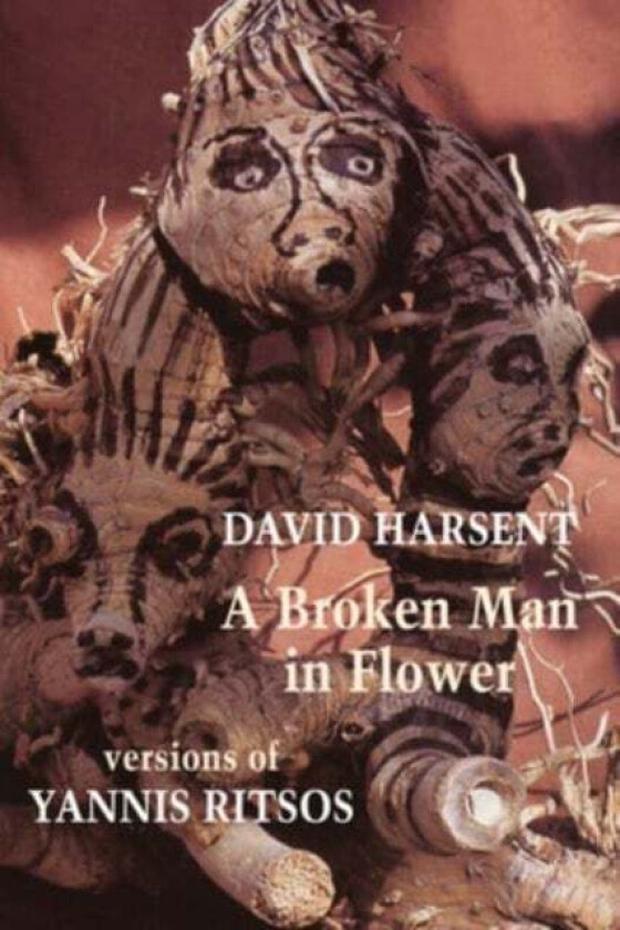 A Broken Man in Flower av David Harsent, Yannis Ritsos