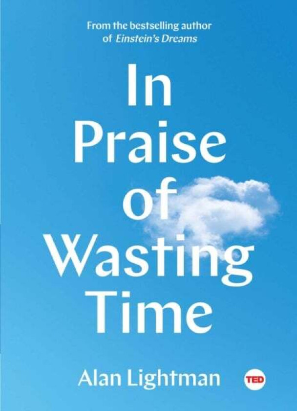 In Praise of Wasting Time av Alan Lightman