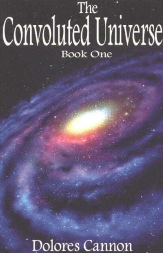 Convoluted Universe: Book One av Dolores (Dolores Cannon) Cannon