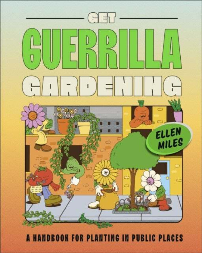 Get Guerrilla Gardening av Ellen Miles