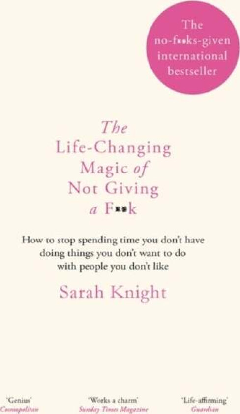 The life-changing magic of not giving a f**k av Sarah Knight