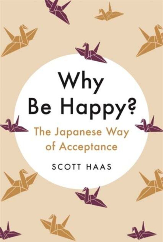Why Be Happy? av Scott Haas