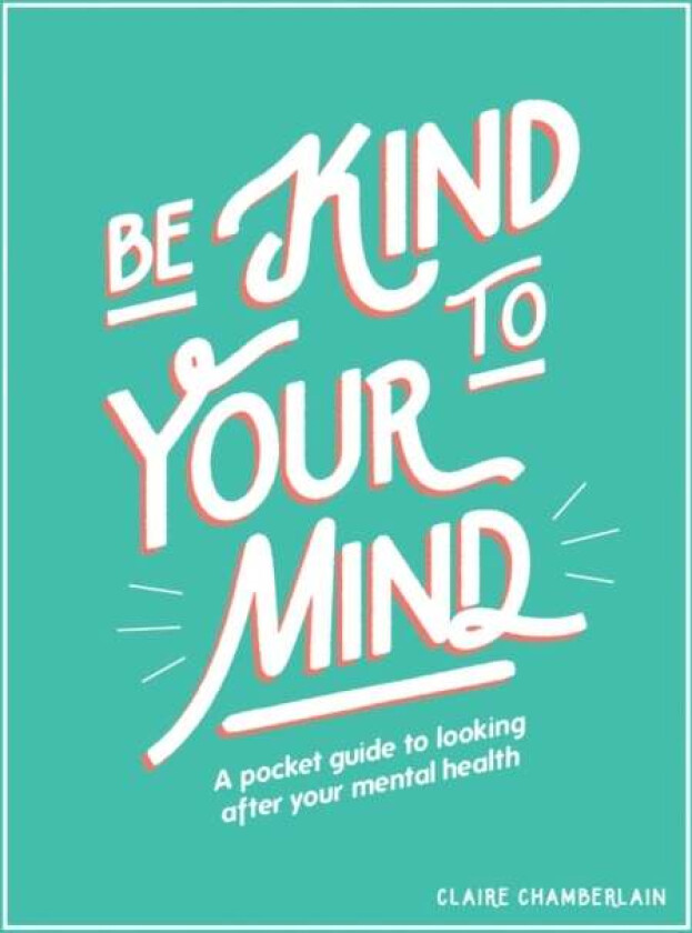 Be Kind to Your Mind av Claire Chamberlain