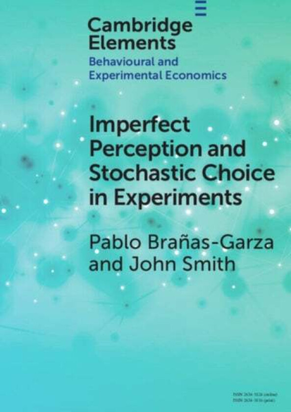 Imperfect Perception and Stochastic Choice in Experiments av Pablo (Universidad Loyola Andalucia) Branas-Garza, John Alan (Rutgers University Camden)