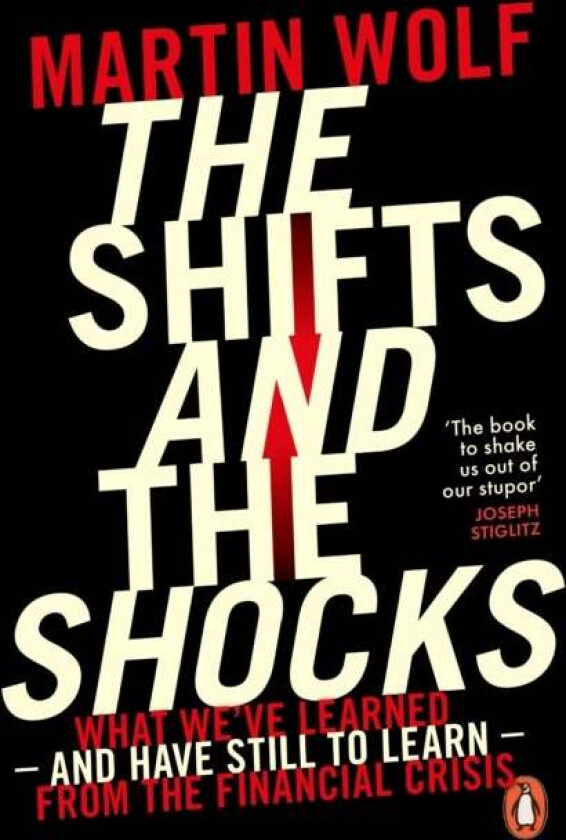 The Shifts and the Shocks av Martin Wolf