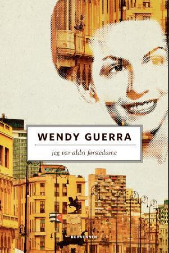Jeg var aldri førstedame av Wendy Guerra
