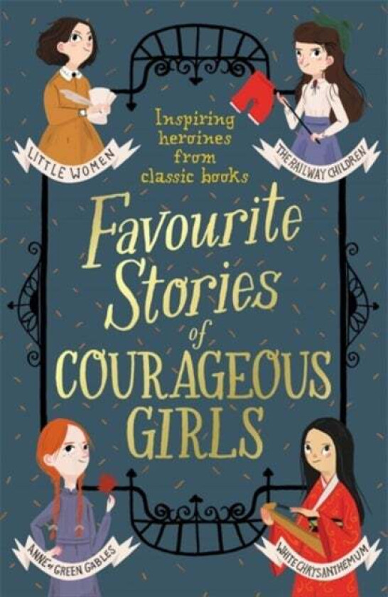 Favourite Stories of Courageous Girls av Louisa May Alcott, L. Frank Baum, Hans Christian Andersen, E. Nesbit, Charlotte Bronte, Enid Blyton, Lewis Ca