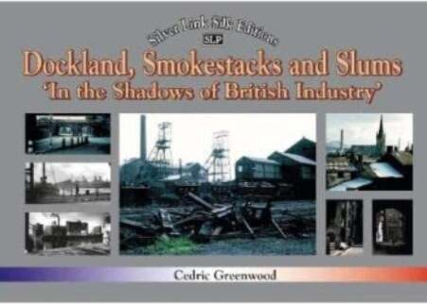 Dockland, Smokestacks and Slums av Cedric Greenwood