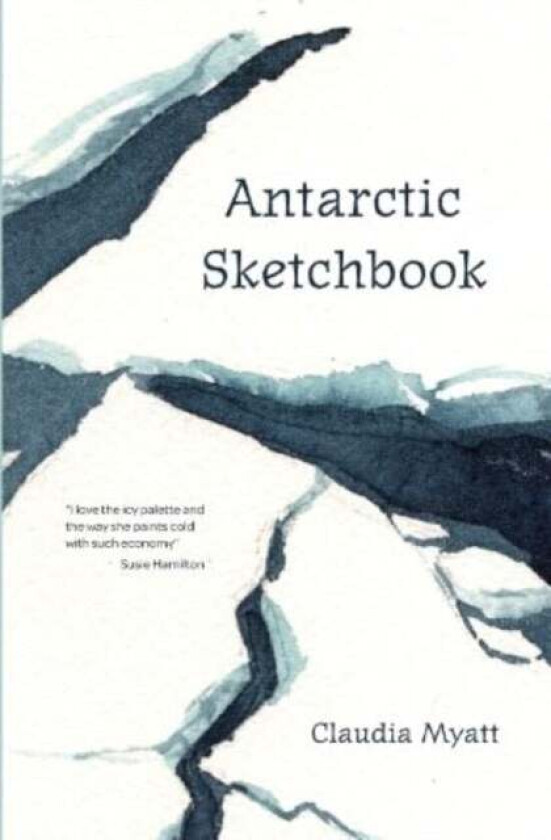Antarctic Sketchbook av Claudia Myatt