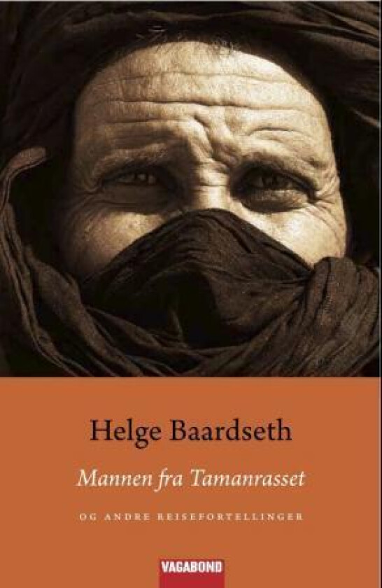 Mannen fra Tamanrasset og andre reisefortellinger av Helge Baardseth