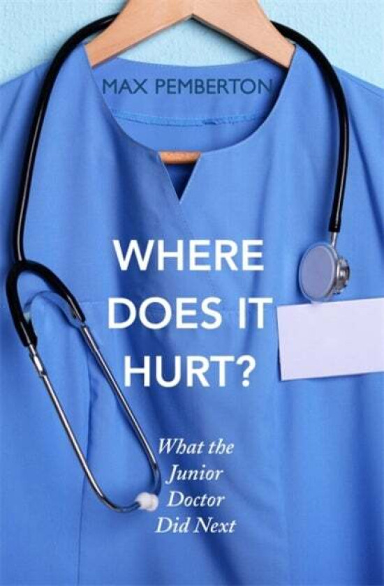 Where Does it Hurt? av Max Pemberton