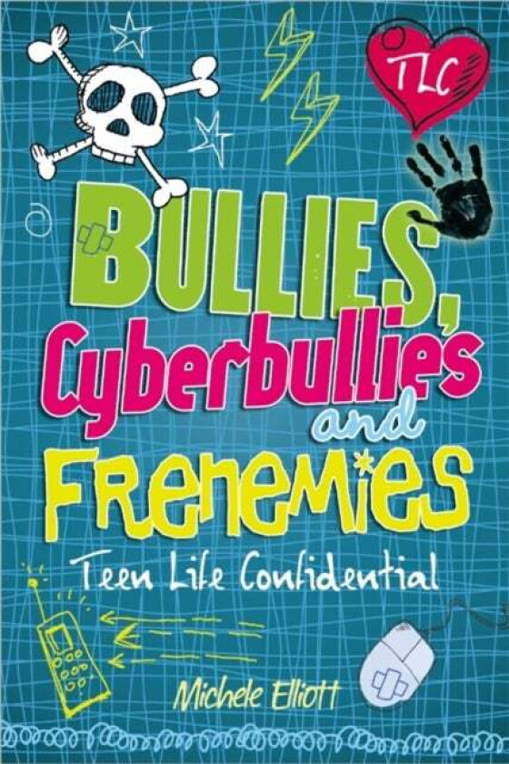 Teen Life Confidential: Bullies, Cyberbullies and Frenemies av Michele Elliott