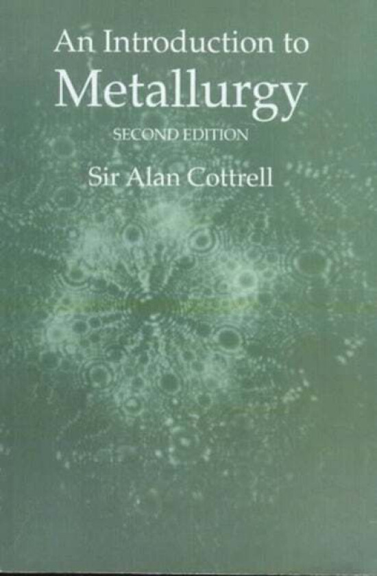 An Introduction to Metallurgy, Second Edition av Sir Alan Cottrell