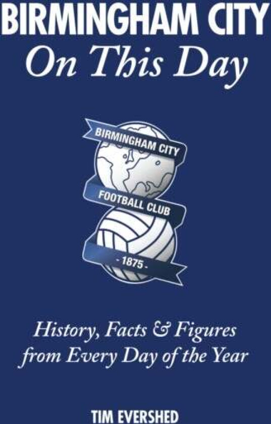 Birmingham City On This Day av Tim Evershed