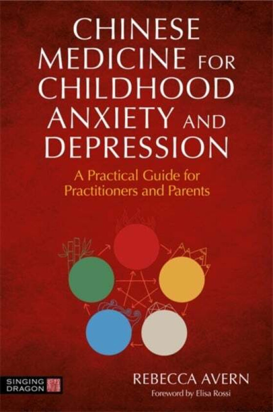 Chinese Medicine for Childhood Anxiety and Depression av Rebecca Avern