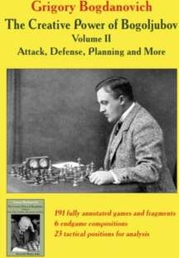 Creative Power of Bogoljubov Volume II: Attack, Defense, Planning and More, The av Grigory Bogdanovich
