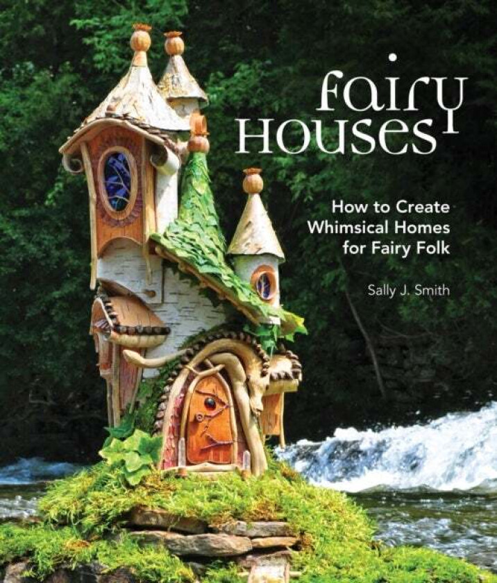 Fairy Houses av Sally J. Smith