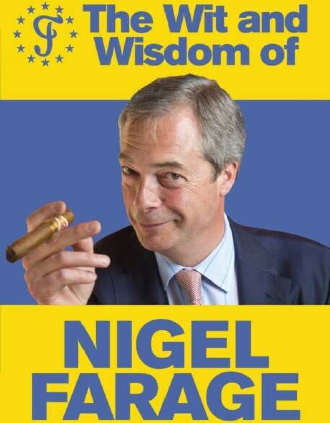 The Wit and Wisdom of Nigel Farage