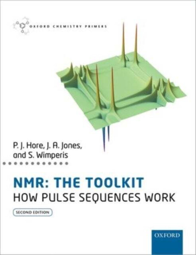 NMR: The Toolkit av Peter (Professor of Chemistry Professor of Chemistry University of Oxford) Hore, Jonathan (Head of Teaching Department of Physics