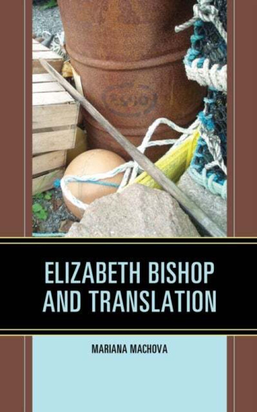 Elizabeth Bishop and Translation av Mariana Machova