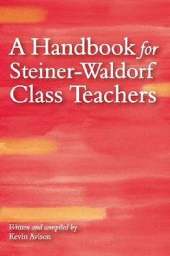 A Handbook for Steiner-Waldorf Class Teachers av Kevin Avison