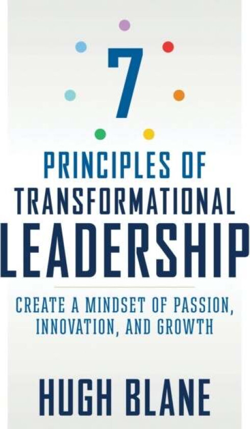 The 7 Principles of Transformational Leadership av Hugh (Hugh Blane) Blane