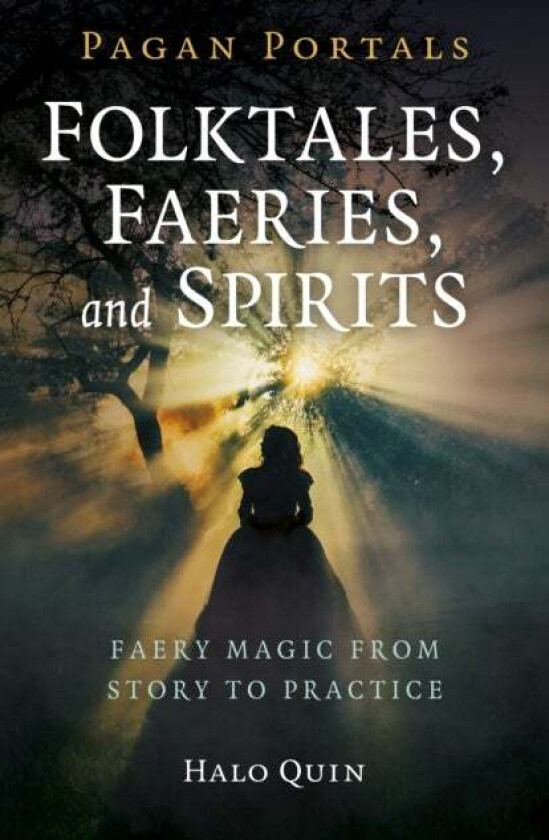Pagan Portals - Folktales, Faeries, and Spirits av Halo Quin