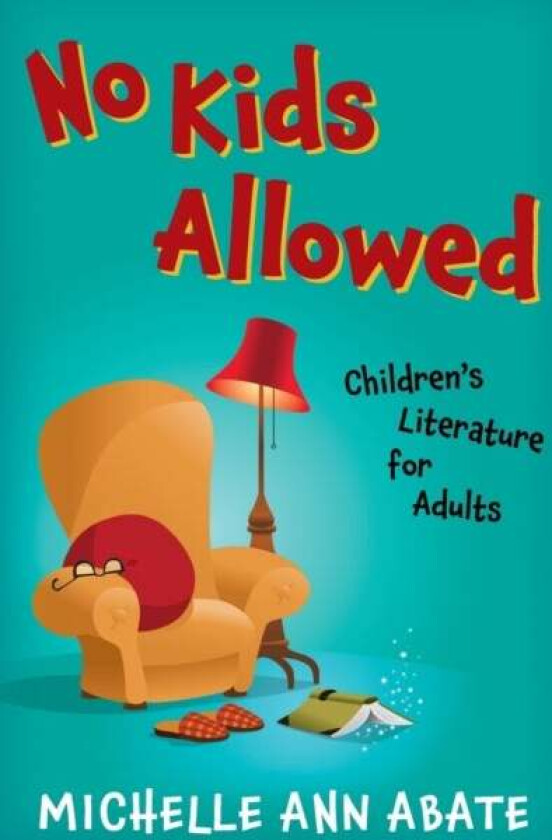 No Kids Allowed av Michelle Ann (Ohio State University) Abate