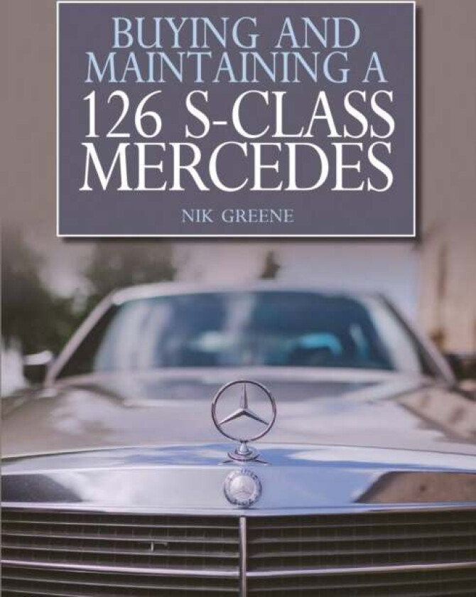 Buying and Maintaining a 126 S-Class Mercedes av Nik Greene